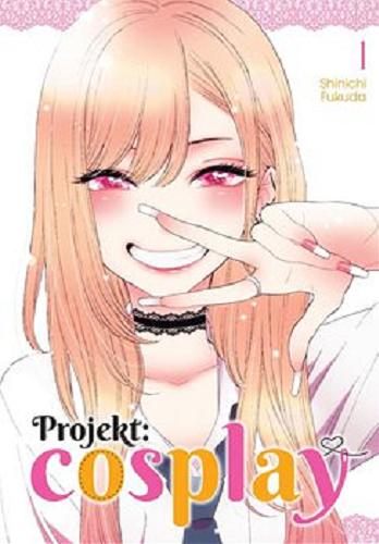 Okładka książki Projekt: Cosplay 1 / autor: Shinichi Fukuda ; tłumaczenie: Martyna Zdonek.