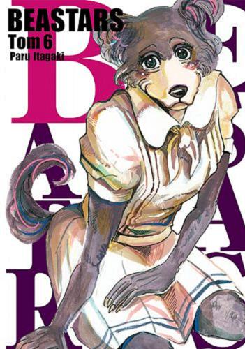 Okładka książki Beastars. 6 / Paru Itagaki ; [tłumaczenie: Anna Koike].