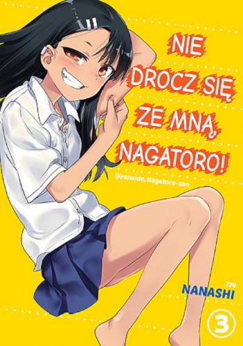 Okładka książki Nie drocz się ze mną, Nagatoro!. 3 / Nanashi ; tłumaczenie Dagny Zawierucha.