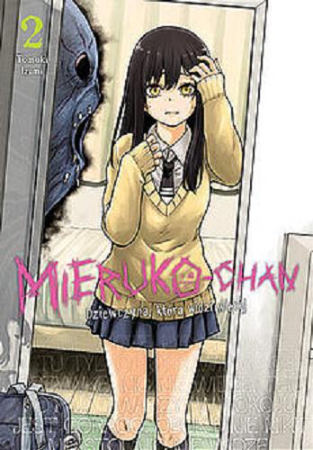 Okładka książki Mieruko-chan : dziewczyna, która widzi więcej. 2 / Tomoki Izumi ; [tłumaczenie: Anna-Maria Puto].