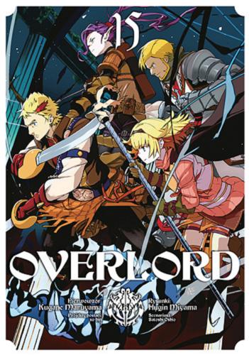 Okładka książki Overlord. 15 / pierwowzór: Kugane Maruyama ; rysunki: Hugin Miyama ; projekty postaci: so-bin, scenariusz: Satoshi Oshio ; [tłumaczenie: Dariusz Latoś].