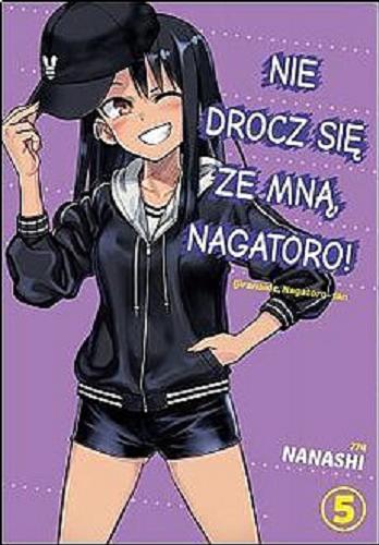 Okładka książki Nie drocz się ze mną, Nagatoro!. 5 / Nanashi ; [tłumaczenie: Dagny Zawierucha].