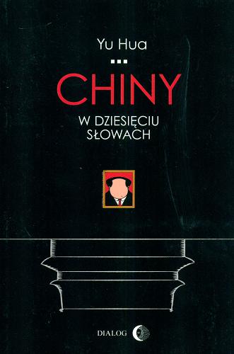 Okładka książki Chiny w dziesięciu słowach / Yu Hua ; przekład Katarzyna Sarek.