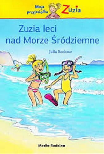 Okładka książki Zuzia leci nad Morze Śródziemne / Julia Boehme ; ilustrowała Herdis Albrecht ; tłumaczyła Emilia Kledzik.