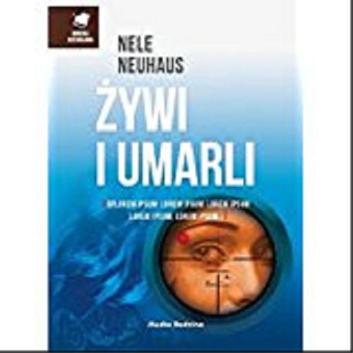 Okładka książki Żywi i umarli / Nele Neuhaus ; tłumaczyli Anna i Miłosz Urbanowie.