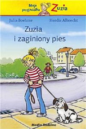 Okładka książki Zuzia i zaginiony pies / Julia Boehme ; ilustrowała Herdis Albrecht ; tłumaczyła Emilia Kledzik.