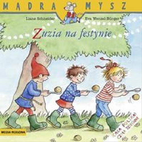 Okładka książki Zuzia na festynie / napisała Liane Schneider ; ilustrowała Eva Wenzel-Bürger ; tłumaczyła Emilia Kledzik.