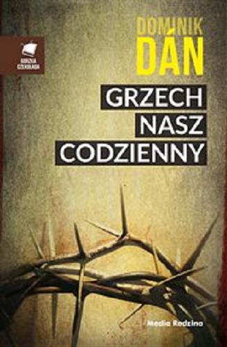 Okładka książki Grzech nasz codzienny / Dominik Dán ; tłumaczyła z języka słowackiego Małgorzata Brzozowska.