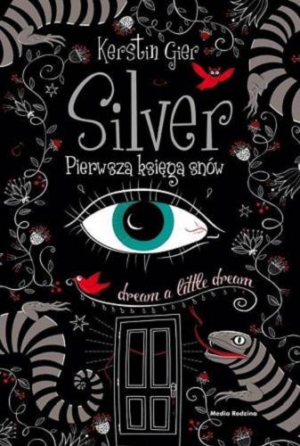 Okładka książki Silver : pierwsza księga snów / Kerstin Gier ; tłumaczyła Agnieszka Hofmann.