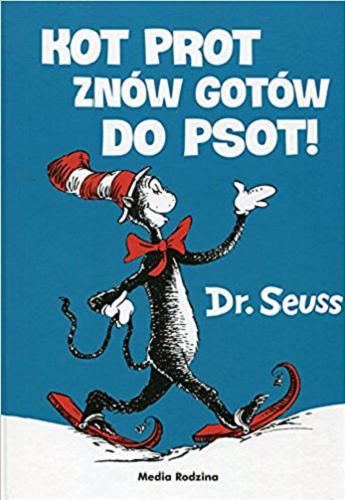 Okładka książki Kot Prot znów gotów do psot! / Dr. Seuss [pseud.] ; przełożył Stanisław Barańczak.