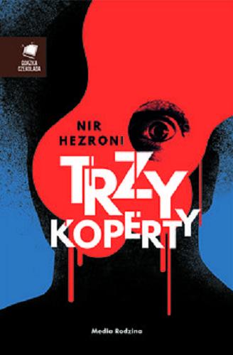 Okładka książki Trzy koperty / Nir Hezroni ; tłumaczył z hebrajskiego Leszek Kwiatkowski.