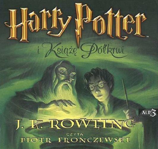 Okładka książki Harry Potter i Książę Półkrwi [Dokument dźwiękowy] / J. K. Rowling ; przekład Andrzej Polkowski.