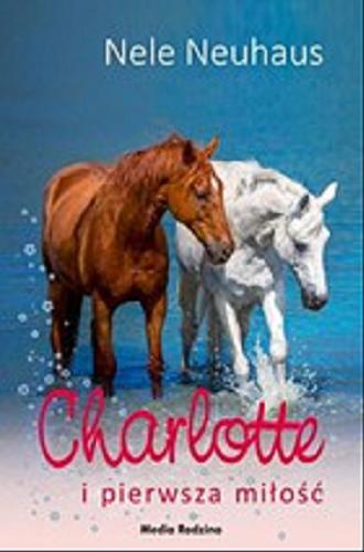 Okładka książki Charlotte i pierwsza miłość / Nele Neuhaus ; tłumaczyli Anna i Miłosz Urbanowie.