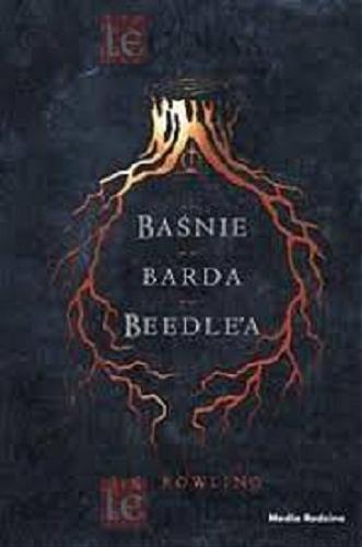 Okładka książki Baśnie barda Beedle`a / J. K. Rowling ; przełożone z run na język angielski przez Hermionę Granger, a z języka angielskiego na polski przez Andrzeja Polkowskiego ; opatrzone komentarzami profesora Albusa Dumbledore`a ; [ilustracje Tomislav Tomić].