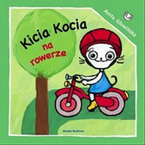Okładka książki Kicia Kocia na rowerze / napisała i zilustrowała Anita Głowińska.