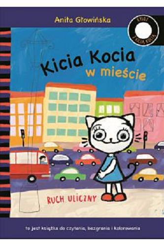 Okładka książki Kicia Kocia w mieście / przygód Kici Koci wysłuchała i je spisała Anita Głowińska.