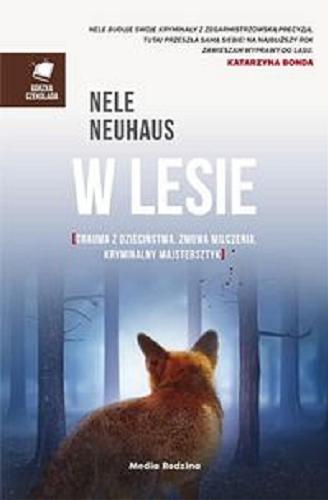 Okładka książki W lesie / Nele Neuhaus ; tłumaczyli Anna i Miłosz Urbanowie.