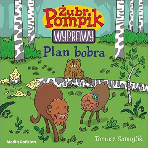 Okładka książki Plan bobra / [tekst, ilustracje, opracowanie typograficzne] Tomasz Samojlik.