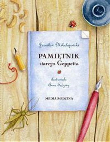 Okładka książki Pamiętnik starego Geppetta / Jarosław Mikołajewski ; ilustrowała Anna Sędziwy.