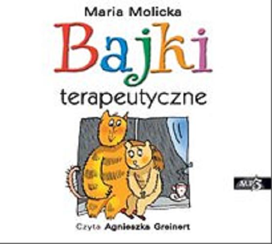 Okładka książki Bajki terapeutyczne / napisała Maria Molicka.