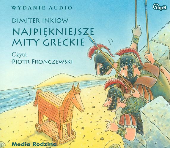 Okładka książki Najpiękniejsze mity greckie [Dokument dźwiękowy] / Dimiter Inkiow ; tłumaczenie Alicja Lehrke.