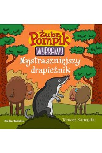 Okładka książki Najstraszniejszy drapieżnik / [tekst i ilustracje] Tomasz Samojlik.