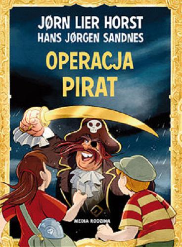 Okładka książki Operacja pirat / J?rn Lier Horst, Hans J?rgen Sandnes ; tłumaczyła z norweskiego Katarzyna Tunkiel.