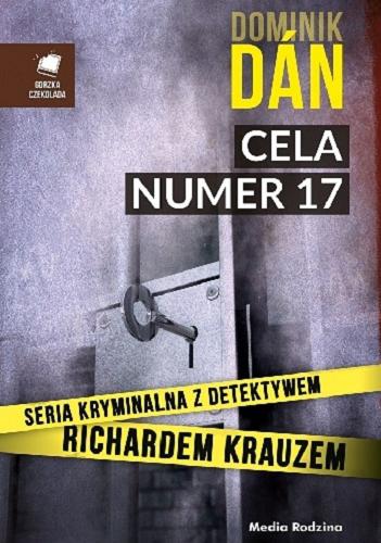 Okładka książki Cela numer 17 / Dominik Dán ; tłumaczył z języka słowackiego Antoni Jeżycki.