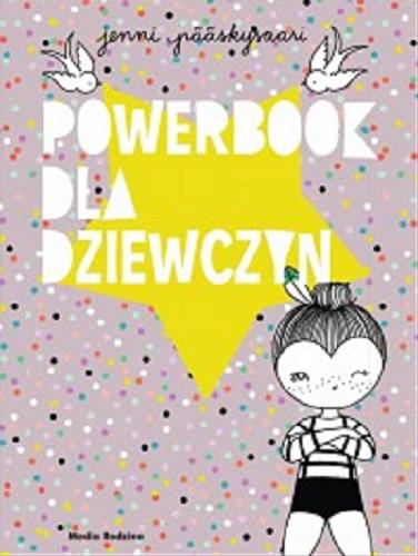 Okładka książki Powerbook dla dziewczyn / Jenni Pääskysaari ; ilustracje Nana Sjöblom ; tłumaczyła Iwona Kiuru.