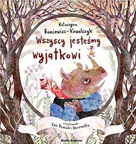 Okładka książki Wszyscy jesteśmy wyjątkowi / Katarzyna Baniewicz-Kowalczyk ; zilustrowała Ewa Beniak-Haremska.