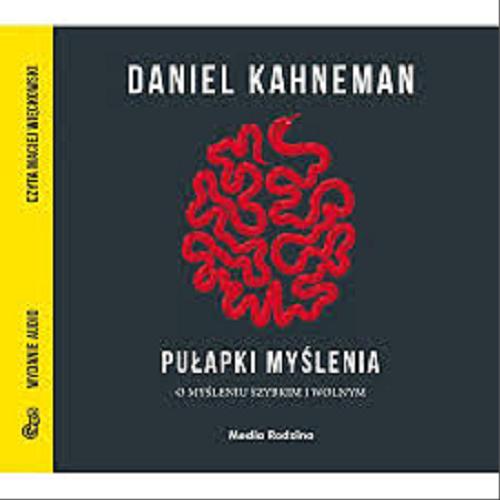 Okładka książki Pułapki myślenia [Dokument dźwiękowy] : o myśleniu szybkim i wolnym / Daniel Kahneman ; tłumaczył Piotr Szymczak.