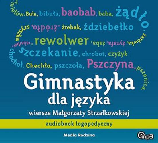 Okładka książki Gimnastyka dla języka : audiobook logopedyczny : wiersze Małgorzaty Strzałkowskiej.