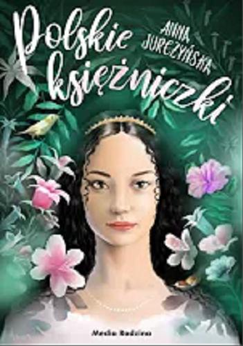 Okładka książki Polskie księżniczki / Anna Jurczyńska ; ilustrował Maciej Plamowski.