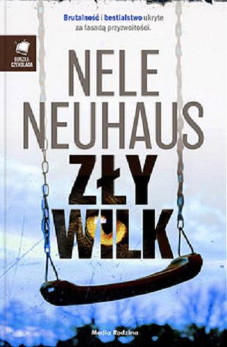 Okładka książki Zły wilk / Nele Neuhaus ; tłumaczenie Anna i Miłosz Urbanowie.