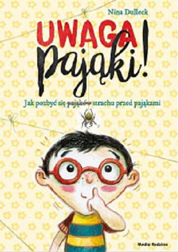 Okładka książki Uwaga pająki! / text and illustrations Nina Dulleck ; tłumaczył Miłosz Urban.