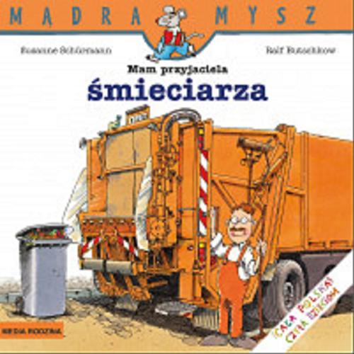 Okładka książki Mam przyjaciela śmieciarza / napisała Susanne Schürmann ; ilustrował Ralf Butschkow ; tłumaczył Bolesław Ludwiczak.