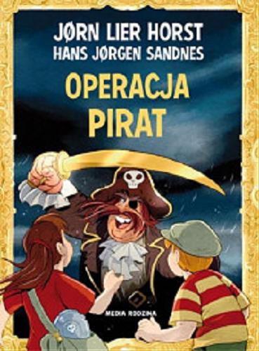 Okładka książki Operacja Pirat / J?rn Lier Horst, Hans J?rgen Sandnes ; tłumaczyła z norweskiego Katarzyna Tunkiel.