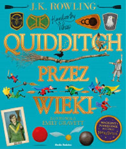 Okładka książki Quidditch przez wieki / J.K. Rowling ; ilustrowała Emily Gravett ; przełożył Andrzej Polkowski.