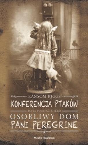 Okładka książki Konferencja ptaków [E-book] / Ransom Riggs ; tłumaczyli Małgorzata Hesko-Kołodzińska i Piotr Budkiewicz.
