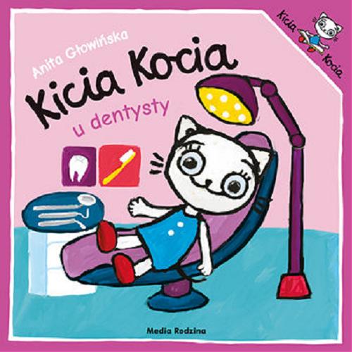Okładka książki Kicia Kocia u dentysty / napisała i zilustrowała Anita Głowińska.