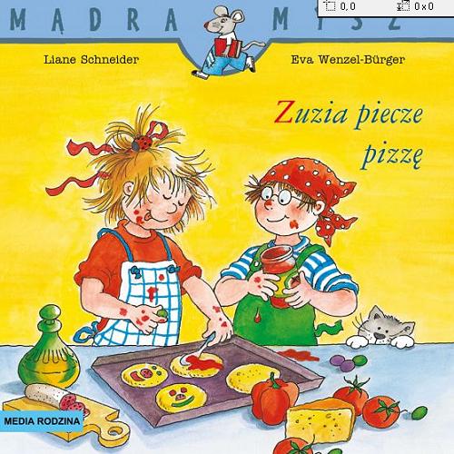 Okładka książki Zuzia piecze pizzę / napisała Liane Schneider ; ilustrowała Eva Wenzel-Bürger ; tłumaczyła Emilia Kledzik.