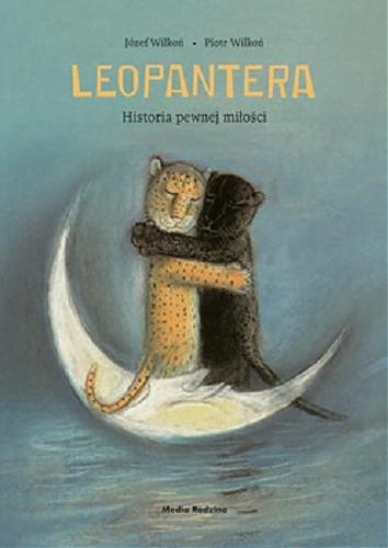 Okładka książki Leopantera : historia pewnej miłości / Józef Wilkoń, Piotr Wilkoń ; tłumaczyła Anna Urban.