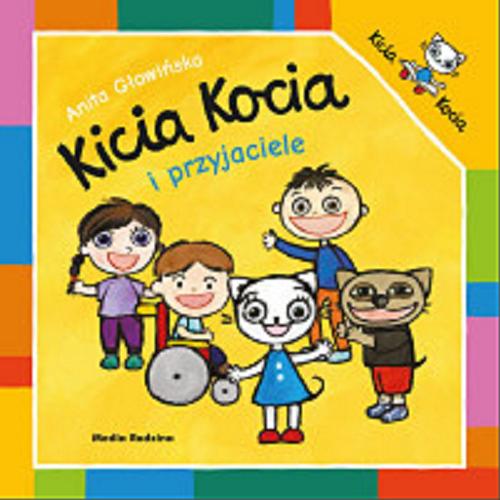 Okładka książki Kicia Kocia i przyjaciele / napisała i zilustrowała Anita Głowińska.