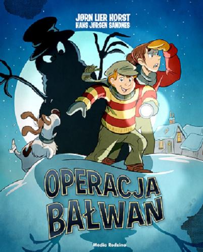 Okładka książki Operacja Bałwan / J?rn Lier Horst ; ilustracje Hans J?rgen Sandnes ; tłumaczyła z norweskiego Katarzyna Tunkiel.