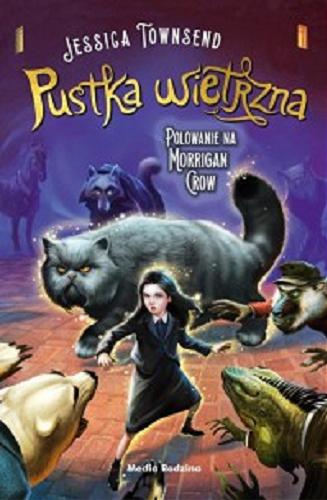 Okładka książki Pustka wietrzna : polowanie na Morrigan Crow / Jessica Townsend ; ilustrował Jim Madsen ; tłumaczyli Małgorzata Hesko-Kołodzińska i Piotr Budkiewicz.