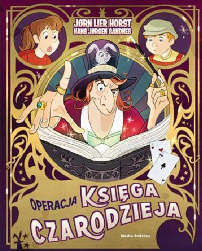 Okładka książki Operacja księga czarodzieja / J?rn Lier Horst, Hans J?rgen Sandnes ; tłumaczyła z norweskiego Katarzyna Tunkiel.