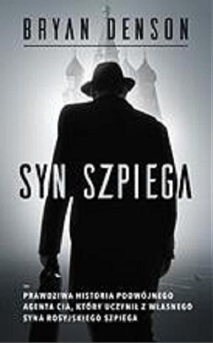 Okładka książki Syn szpiega / Bryan Denson ; przełożył Tomasz Wyżyński.