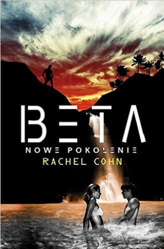 Okładka książki Beta : nowe pokolenie / Rachel Cohn ; przełożyła Berenika Janczarska.