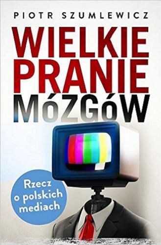 Okładka książki  Wielkie pranie mózgów : rzecz o polskich mediach  3