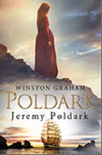 Okładka książki Jeremy Poldark : powieść o Kornwalii w latach 1790-1791 / Winston Graham ; przełożył Tomasz Wyżyński.